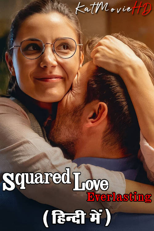 Squared Love Everlasting (2023) Hindi Dubbed (5.1 DD) & English [Dual Audio] WEB-DL 1080p 720p 480p HD [Netflix Movie]