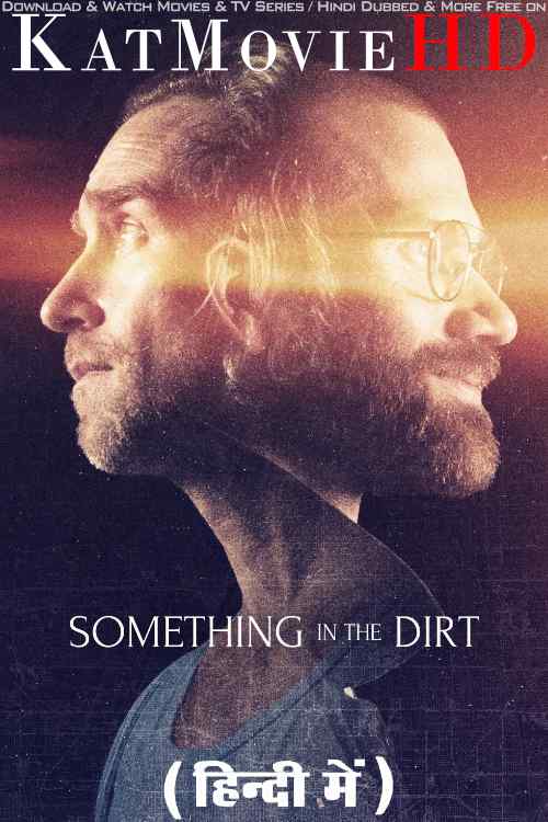Something in the Dirt (2022) Hindi Dubbed (ORG) & English [Dual Audio] BluRay 1080p 720p 480p HD [Full Movie]