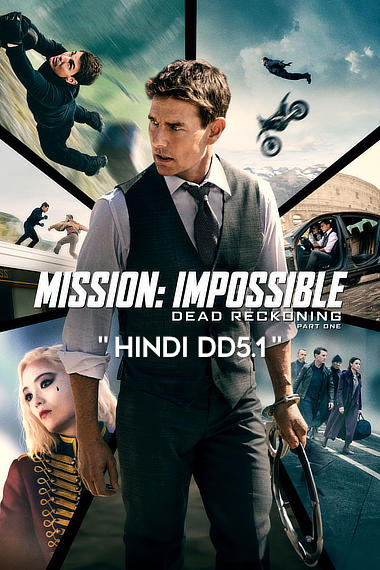 Mission: Impossible - Dead Reckoning Part One 2023 Dual Audio Hindi (ORG 5.1) 1080p 720p 480p WEB-DL x264 ESubs Full Movie Download