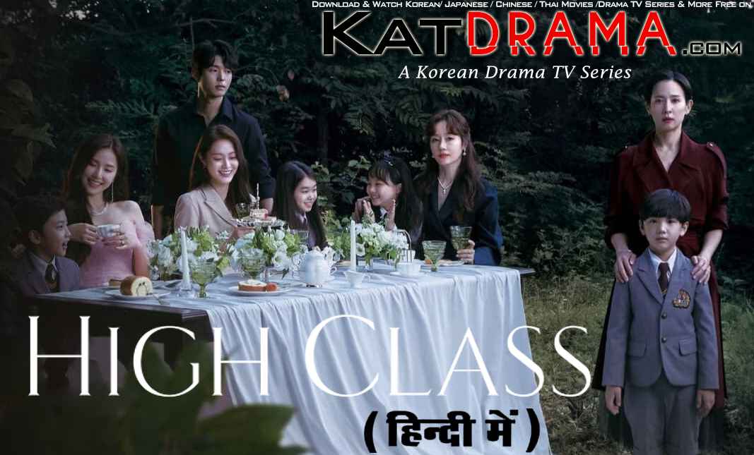 Download High Class (2021) In Hindi 480p & 720p HDRip (Korean: 하이클래스; RR: हाई क्लास) Korean Drama Hindi Dubbed] ) [ High Class Season 1 All Episodes] Free Download on Katmoviehd.fr