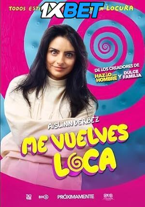 Me vuelves loca (2023) [Full Movie] Hindi Dubbed (Unofficial) [WEBRip 720p & 480p] – 1XBET