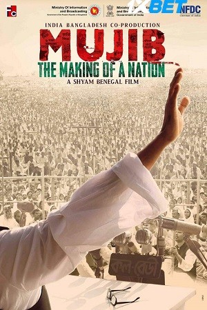 Mujib – The Making of a Nation (2023) Hindi HDCAM 1080p 720p & 480p [x264] | Full Movie