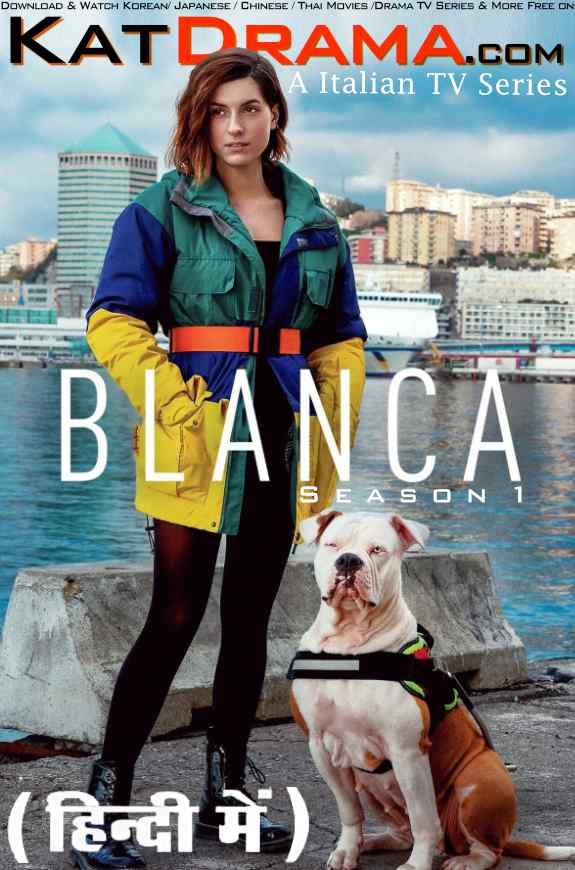 Blanca (2021) Hindi Dubbed (ORG) WEB-DL 1080p 720p 480p HD (2021 Italian Drama Series) [Season 1 All Episodes]