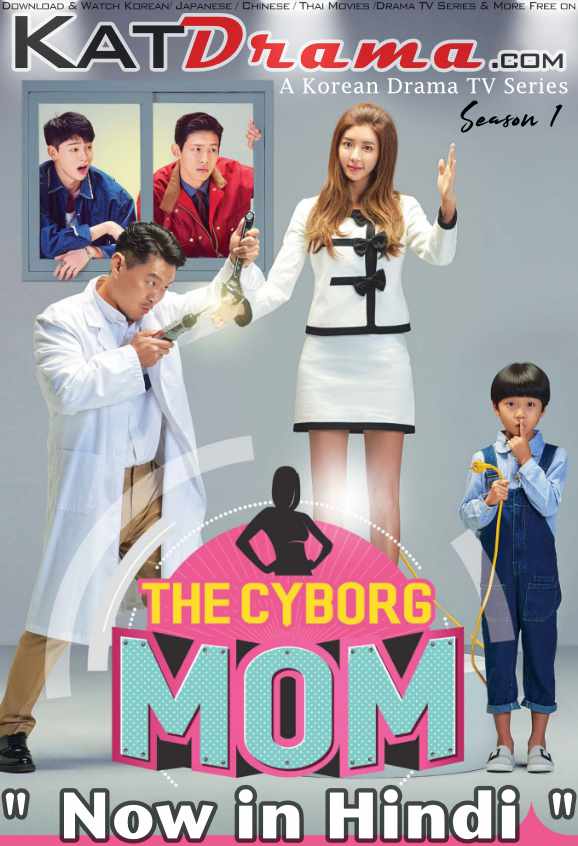 The Cyborg Mom (Season 1) Hindi Dubbed (ORG) [All Episodes] Web-DL 1080p 720p 480p HD (2017 Korean Drama Series)