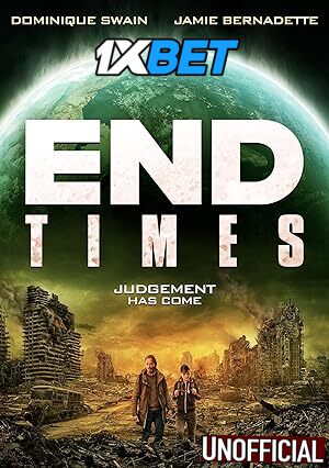 End Times (2023) [Full Movie] Hindi Dubbed (Unofficial) [WEBRip 720p & 480p] – 1XBET