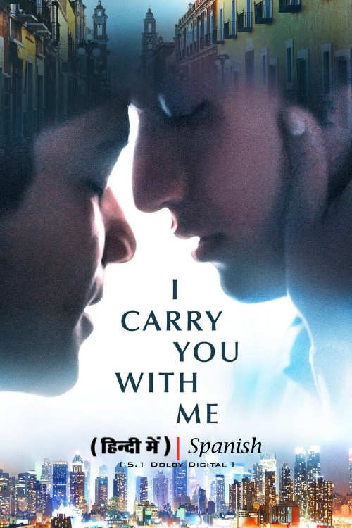 I Carry You with Me (2020) Hindi Dubbed (ORG) & Spanish [Dual Audio] WEBRip 1080p 720p 480p [Full Movie]