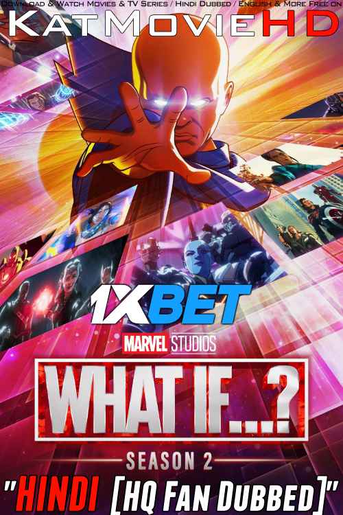 What If…? (Season 2) Hindi HQ Dubbed [WEBRip 1080p 720p 480p] [S2 Episode 1-9 Added !] – 1XBET