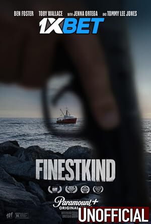 Finestkind (2023) [Full Movie] Hindi Dubbed (Unofficial) [WEBRip 720p & 480p] – 1XBET