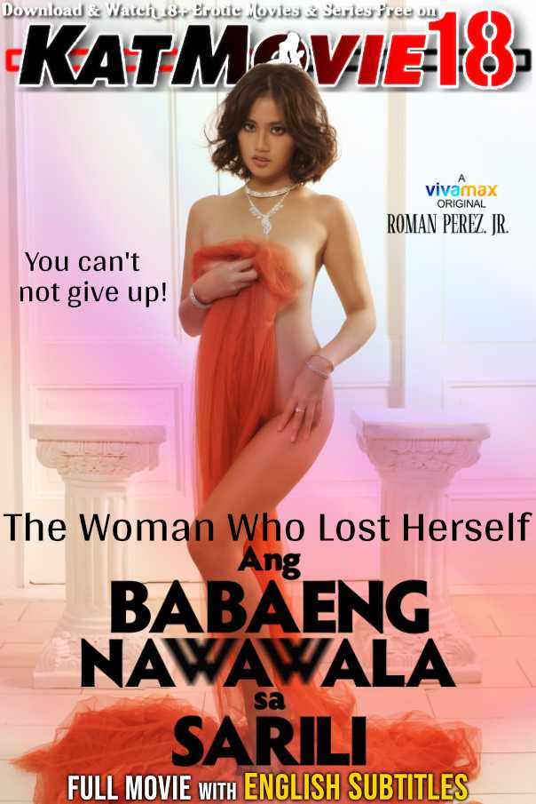 [18+] Ang Babaeng Nawawala Sa Sarili (2022) UNRATED BluRay 1080p 720p 480p [In Tagalog] With English Subtitles | Vivamax Erotic Movie [Watch Online / Download] Free on katMovie18.com