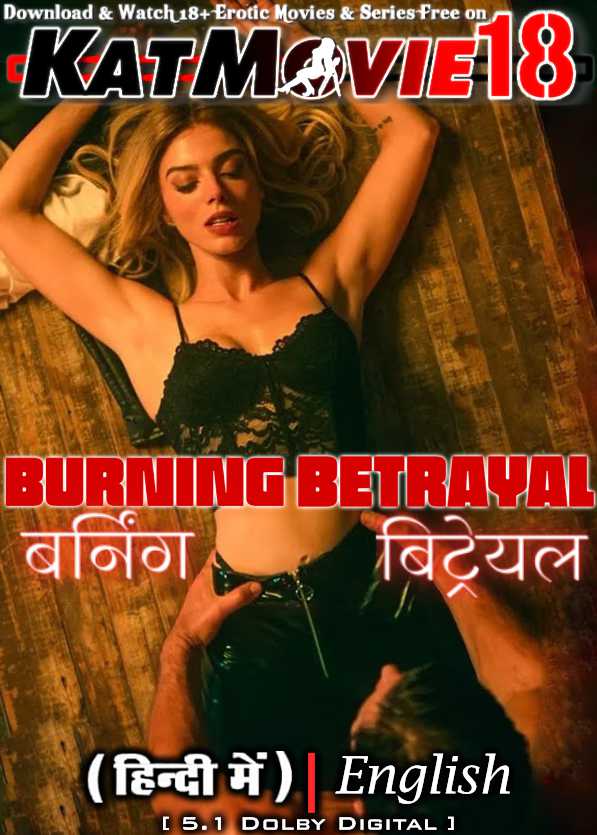 [18+] Burning Betrayal (2023) Dual Audio Hindi BluRay 480p 720p & 1080p [HEVC & x264] [English 5.1 DD] [Burning Betrayal Full Movie in Hindi] Free on KatMovie18.com