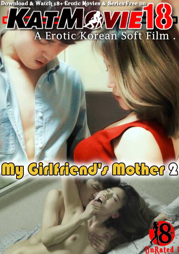 [18+] My Girlfriend’s Mother 2 (2018) Full Movie [In Korean] With English Subtitles | HDRip 720p & 480p | Erotic Film