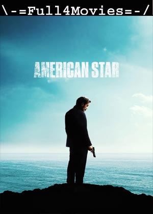 American Star (2024) 1080p | 720p | 480p WEB-HDRip [English (DD5.1)]