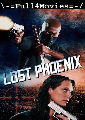 Lost Phoenix (2024) 720p | 480p WEB-HDRip [English (DD2.0)]