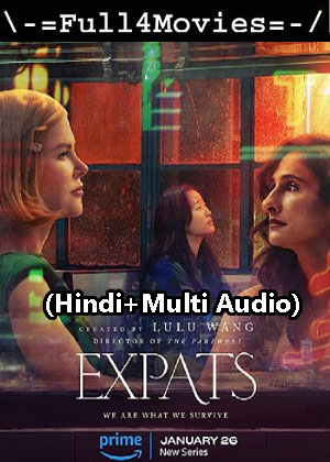 Expats – Season 1 (2024) WEB HDRip [01 to 02] [Hindi + Multi Audio (DDP5.1)]
