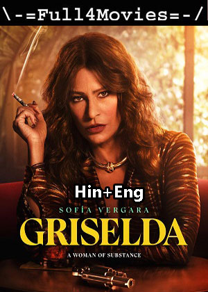 Griselda – Season 1 (2024) WEB HDRip Dual Audio [EP 1 to 6] [Hindi + English (DDP5.1)]