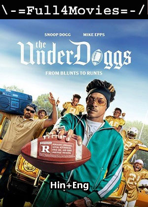 The Underdoggs (2024) 1080p | 720p | 480p WEB-HDRip [Hindi (ORG) + English (DD 5.1)]