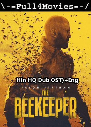 The Beekeeper (2024) 1080p | 720p | 480p WEB-HDRip [Hindi (HQ Dub OST) + English (DD2.0)]