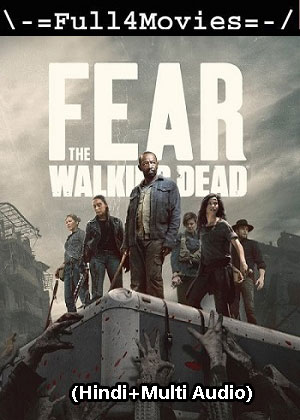 Fear the Walking Dead – Season 8 (2023) WEB HDRip [01 to 12] [Hindi + Multi Audio (DDP5.1)]