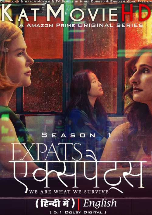 Expats (Season 1) Hindi Dubbed (5.1 DD) [Dual Audio] | WEB-DL 1080p 720p 480p HD [2024 Amazon Series] Episode 4 Added!!