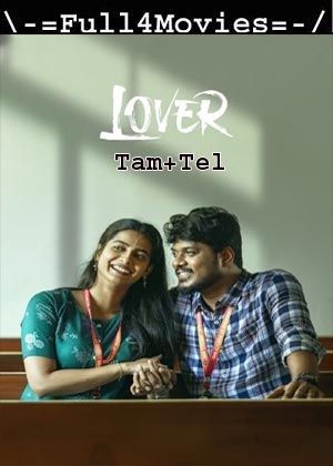 Lover (2024) 1080p | 720p | 480p WEB-HDRip [Tamil + Telugu (DD2.0)]