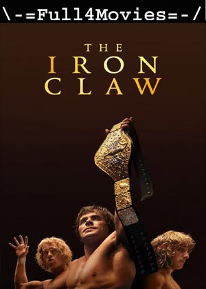 The Iron Claw (2024) 1080p | 720p | 480p WEB-HDRip [English (DD5.1)]