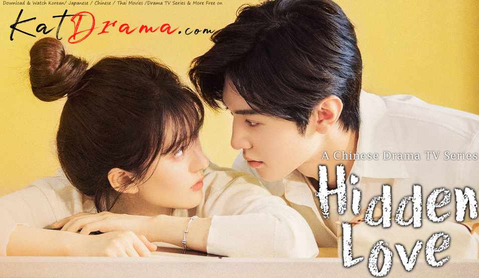 Download Hidden Love (2023) In Hindi 480p & 720p HDRip (Chinese: 偷偷藏不住; RR: हिडन लव) Chinese Drama Hindi Dubbed] ) [ Hidden Love Season 1 All Episodes] Free Download on katmoviehd