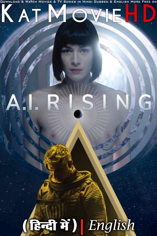 Download A.I. Rising (2018) BluRay 720p & 480p Dual Audio [Hindi Dub ENGLISH] Watch A.I. Rising Full Movie Online On KatMovieHD