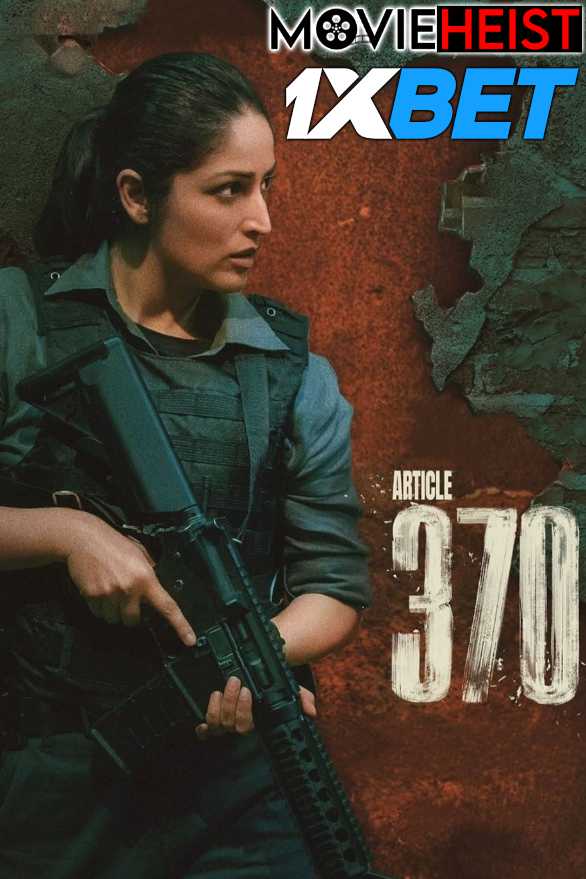 Article 370 (2024) Full Movie in Hindi [CAMRip 1080p 720p 480p] – 1XBET