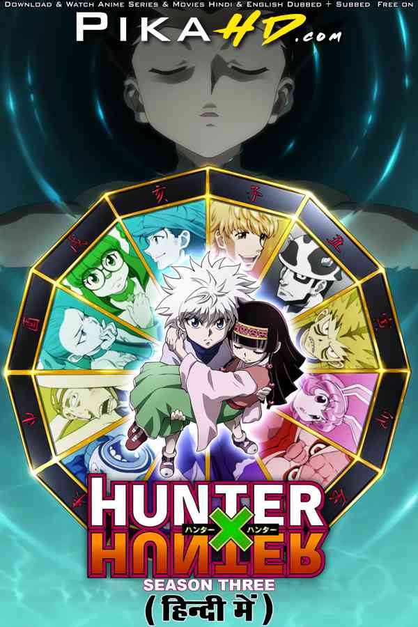 Download Hunter x Hunter (Season 3) Hindi (ORG) [Dual Audio] All Episodes | WEB-DL 1080p 720p 480p HD [Hunter x Hunter 2011–2014 Anime Series] Watch Online or Free on KatMovieHD & PikaHD.com .