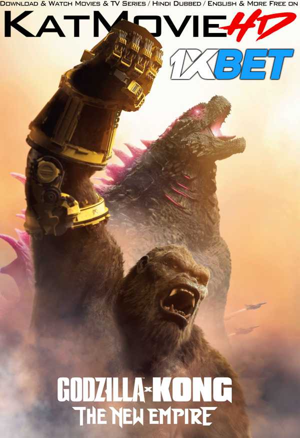 Godzilla x Kong: The New Empire (2024) Full Movie in English [CAMRip-V2 1080p / 720p / 480p] – 1XBET
