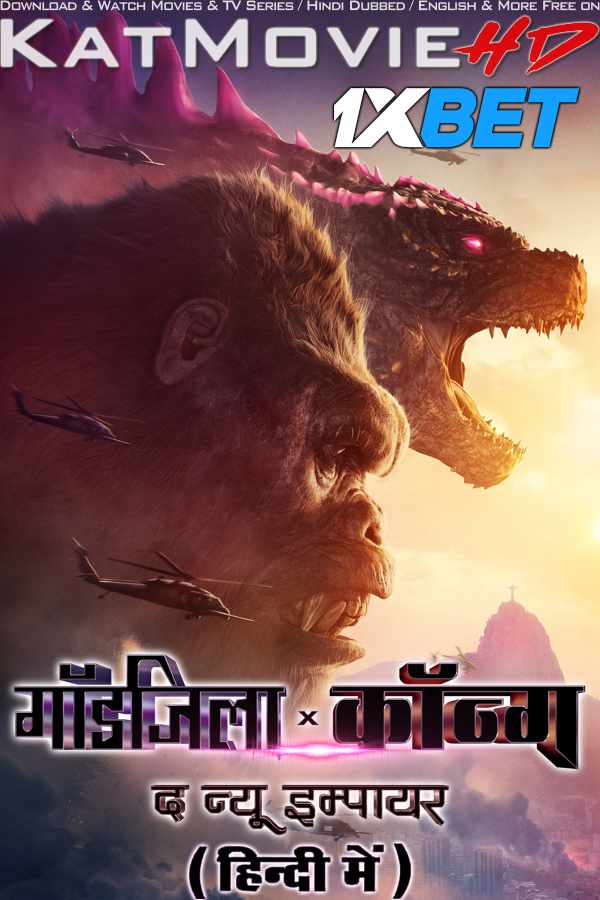 Godzilla x Kong: The New Empire (2024) Full Movie Hindi Dubbed [CAMRip-V2 1080p 720p 480p] &#ff7dee; 1XBET