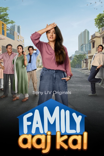 Family Aaj Kal (Season 1) WEB-DL [Hindi DD2.0] 1080p 720p & 480p [x264/ESubs] HD | ALL Episodes [SonyLiv Series]