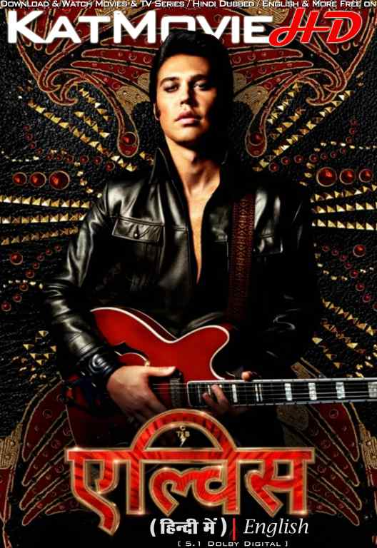 Download Elvis (2022) BluRay 720p & 480p Dual Audio [Hindi Dub ENGLISH] Watch Elvis Full Movie Online On KatMovieHD