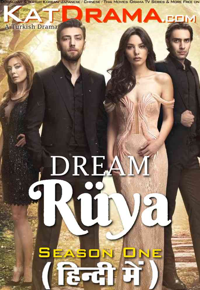 Download Rüya (2017) In Hindi 480p & 720p HDRip (Turkish: Dream) Turkish Drama Hindi Dubbed] ) [ Rüya Season 1 All Episodes] Free Download on Katmoviehd & KatDrama.com 