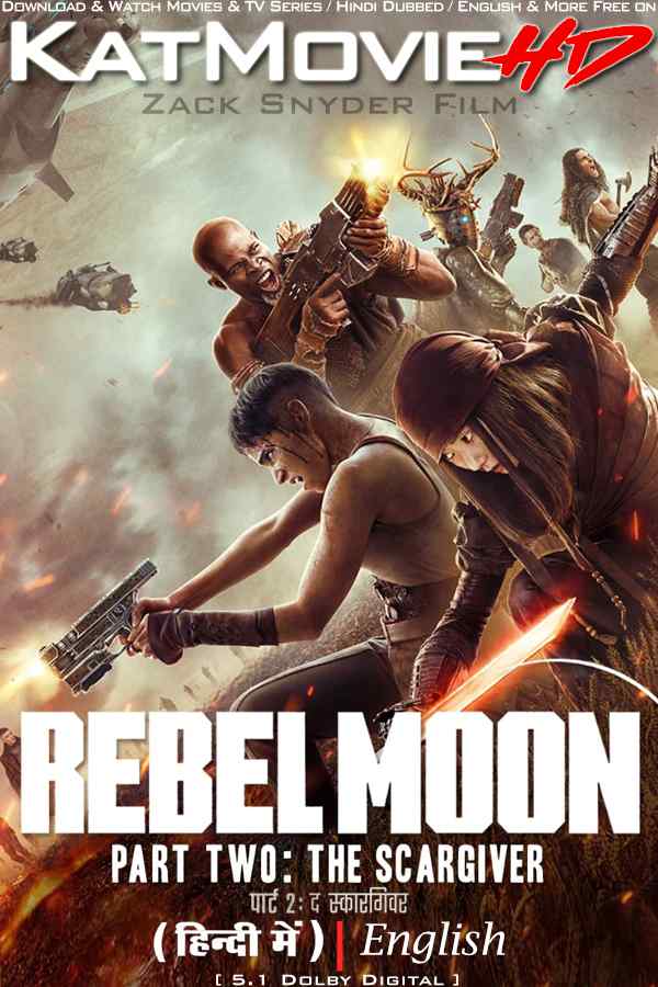 Rebel Moon &#ff7dee; Part Two: The Scargiver (2024) Hindi Dubbed (5.1 DD) &#ffcc77; English [Dual Audio] WEB-DL 1080p 720p 480p HD [Netflix Movie]