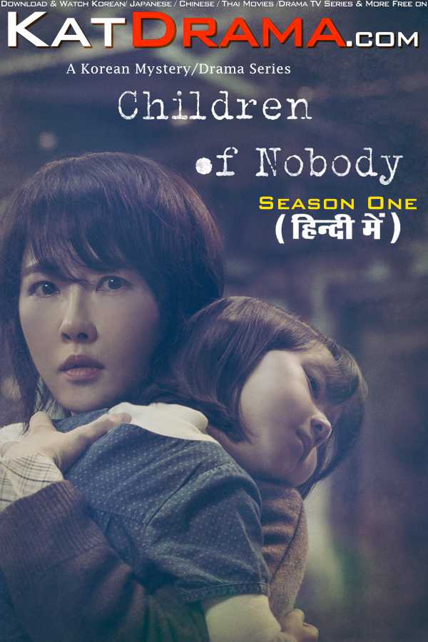 Children of Nobody (Season 1) in Hindi WEB-DL 1080p 720p 480p HD [2018–2019 K-Drama Series] [All Episodes Added !]