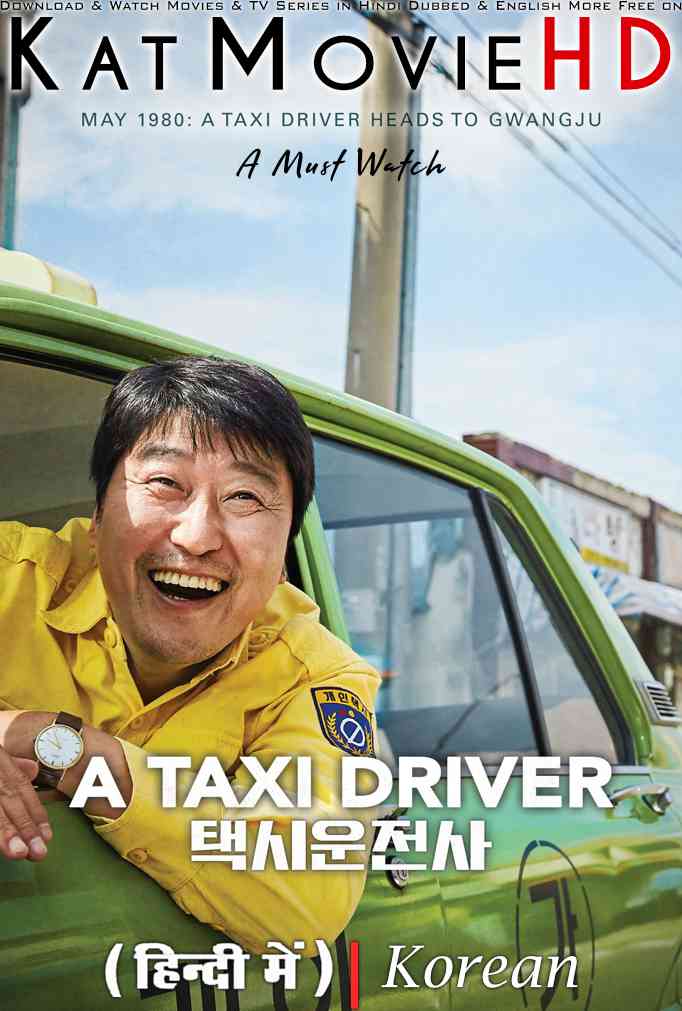 Download A Taxi Driver (2017) WEB-DL 2160p HDR Dolby Vision 720p & 480p Dual Audio [Hindi& Korean] A Taxi Driver Full Movie On KatMovieHD