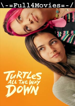 Turtles All the Way Down (2024) 1080p | 720p | 480p WEB-HDRip [English (DD 5.1)]
