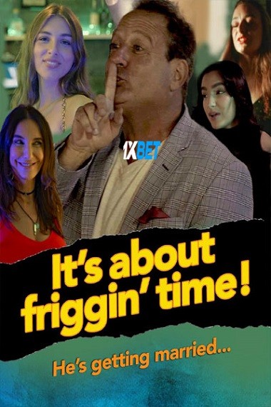 It s about friggin time (2023) HDCAM [Hindi (Voice Over)] 720p & 480p HD Online Stream | Full Movie