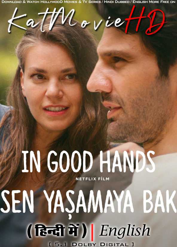 In Good Hands (2022) Hindi Dubbed (5.1 DD) & English [Dual Audio] WEBRip 1080p 720p 480p HD [Turkish Movie]