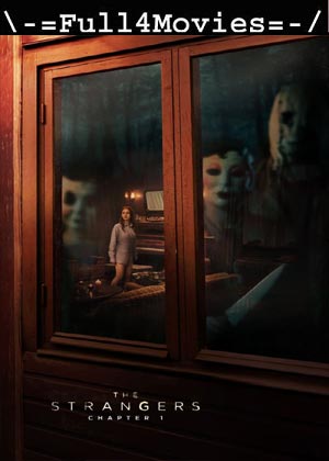 The Strangers Chapter 1 (2024) 1080p | 720p | 480p WEB-HDRip [English (DD 5.1)]