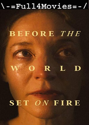 Before The World Set on Fire (2024) 1080p | 720p | 480p WEB-HDRip [English (DD 5.1)]