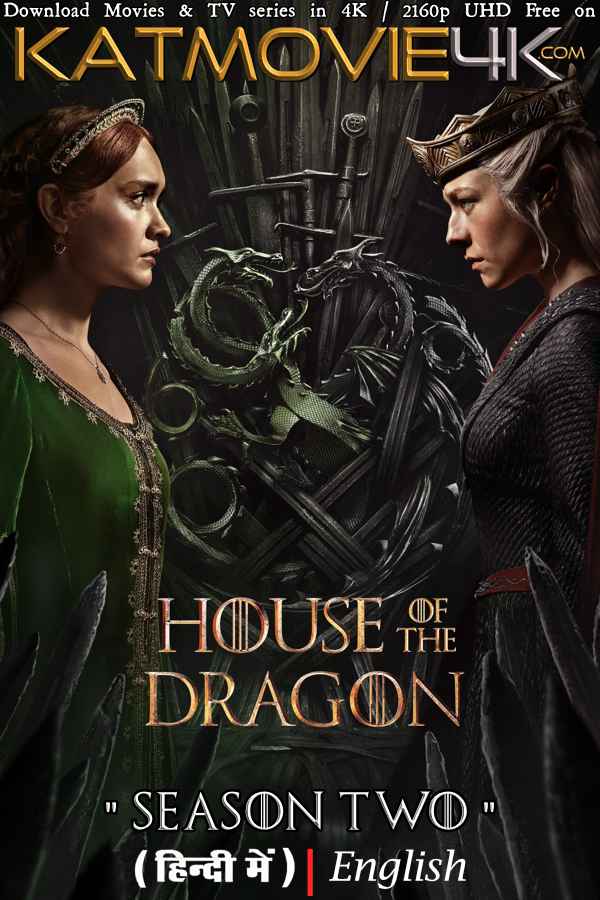 Download House of the Dragon (Season 2) 4K Ultra HD WEB-DL 2160p UHD [Dual Audio] [Hindi Dubbed (5.1 DD) & English] [2024 TV Series] [Dolby Vision / HDR10 & HDR10+ / SDR ] or Free on KatMovie4K.net