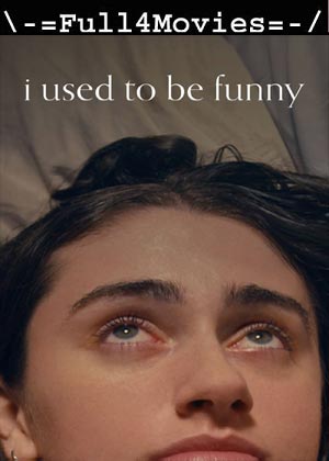 I Used To Be Funny (2024) 1080p | 720p | 480p WEB-HDRip [English (DD 5.1)]