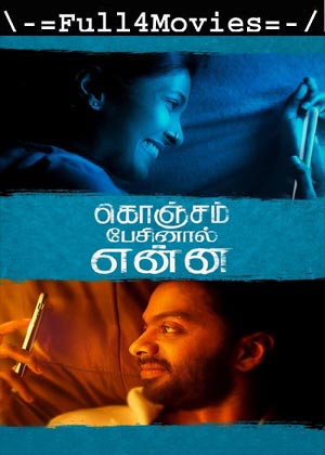 Konjam Pesinaal Yenna (2024) 1080p | 720p | 480p WEB-HDRip [Tamil (DD 5.1)]