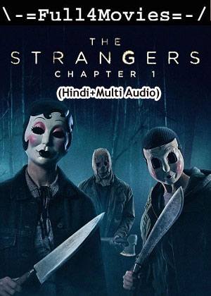 The Strangers Chapter 1 (2024) 1080p | 720p | 480p WEB-HDRip [Hindi (ORG) + Multi Audio (DD5.1)]