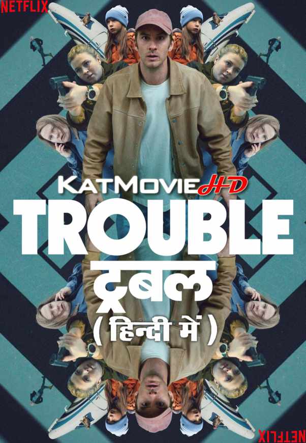 Trouble (2024) Hindi Dubbed (DD 5.1) & English [Dual Audio] WEB-DL 1080p 720p 480p HD [Netflix Movie]