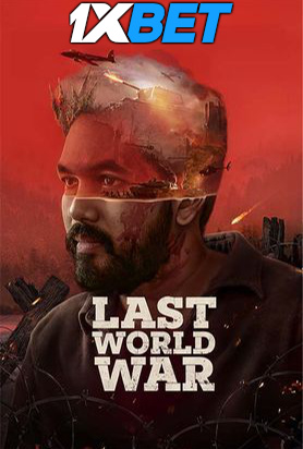 Last World War (2024) Full Movie in Hindi Dubbed (Unofficial) [CAMRip 1080p 720p 480p] – 1XBET