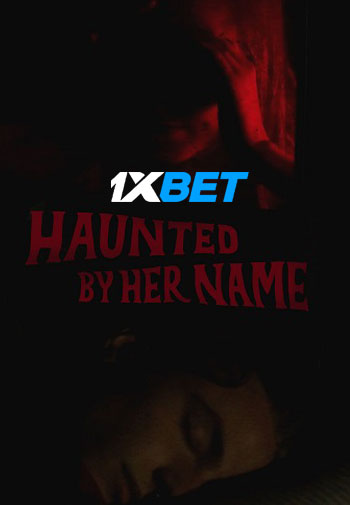 Haunted by Her Name 2024 Telugu Dubbed 1080p 720p 480p CAMRip [1XBET] Online Stream