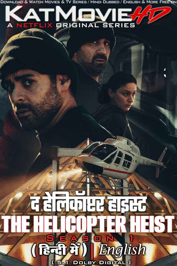 The Helicopter Heist (Season 1) Hindi Dubbed (DD 5.1) & English [Dual Audio] All Episodes | WEB-DL 1080p 720p 480p HD [2024 Netflix Series]